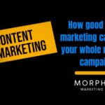 How good content marketing can change your whole marketing campaign ? - morphiaas