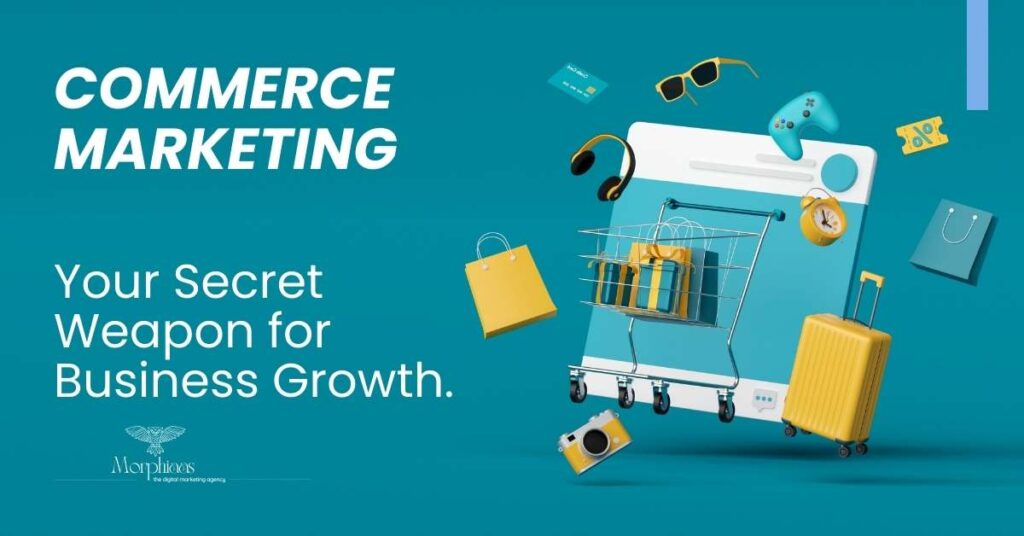 Commerce Marketing: Your Secret Weapon for Business Growth