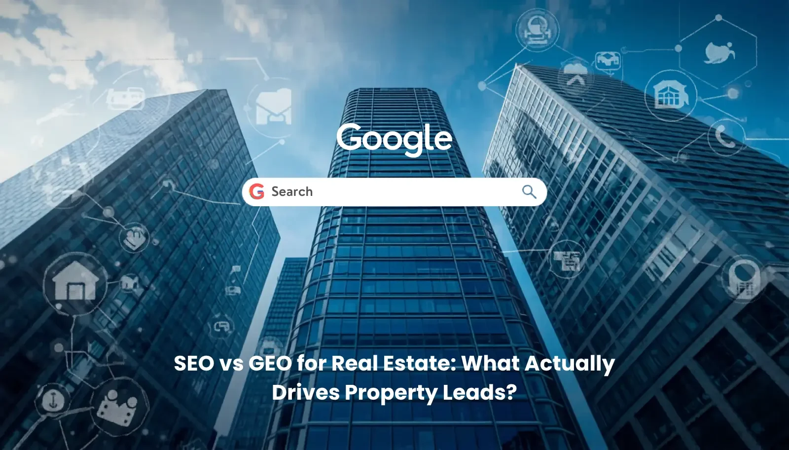 SEO vs GEO for Real Estate What Actually Drives Property Leads