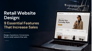 Retail website design featuring 9 essential features that increase online sales, including mobile-friendly design, fast loading, easy search, secure checkout, and customer reviews.