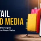 Retail Paid Media: 7 Proven Strategies to Generate More Sales