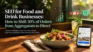SEO for Food and Drink Businesses SEO for food and drink businesses to shift orders from aggregators to direct