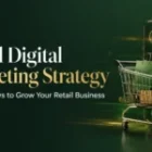 Retail Digital Marketing Strategy: 7 Proven Ways to Grow Your Retail Business