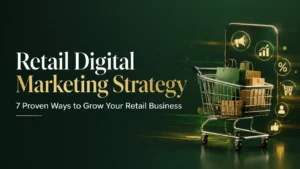 Retail Digital Marketing Strategy: 7 Proven Ways to Grow Your Retail Business Retail digital marketing strategy for growing a retail business
