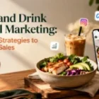 Food and Drink Digital Marketing: 7 Proven Strategies to Increase Sales